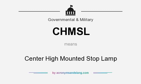 What does CHMSL mean? It stands for Center High Mounted Stop Lamp