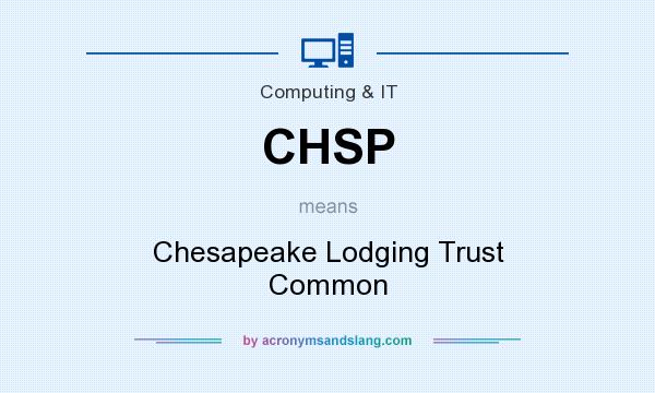 What does CHSP mean? It stands for Chesapeake Lodging Trust Common