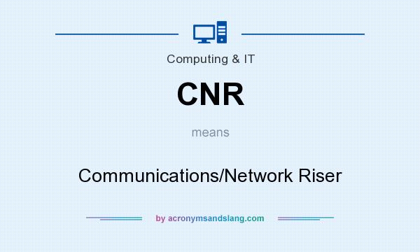 What does CNR mean? It stands for Communications/Network Riser