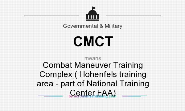 What does CMCT mean? It stands for Combat Maneuver Training Complex ( Hohenfels training area - part of National Training Center FAA)