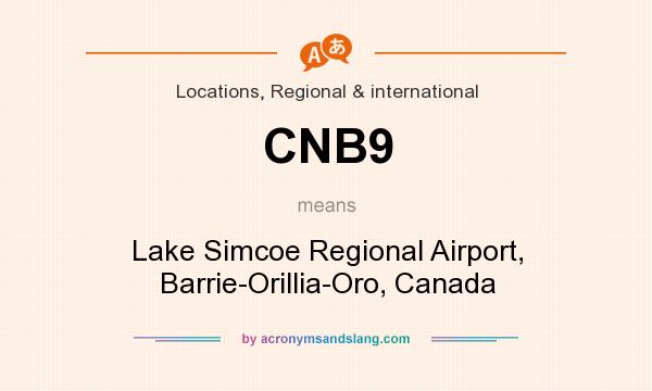 What does CNB9 mean? It stands for Lake Simcoe Regional Airport, Barrie-Orillia-Oro, Canada