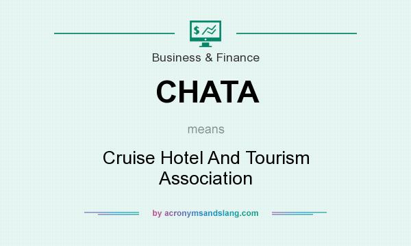 What does CHATA mean? It stands for Cruise Hotel And Tourism Association