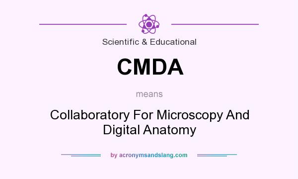 What does CMDA mean? It stands for Collaboratory For Microscopy And Digital Anatomy