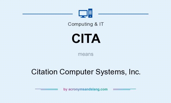 What does CITA mean? It stands for Citation Computer Systems, Inc.