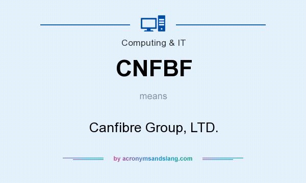 What does CNFBF mean? It stands for Canfibre Group, LTD.