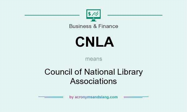 What does CNLA mean? It stands for Council of National Library Associations