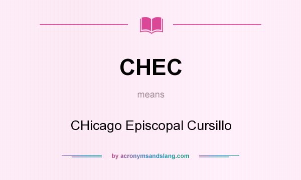 What does CHEC mean? It stands for CHicago Episcopal Cursillo
