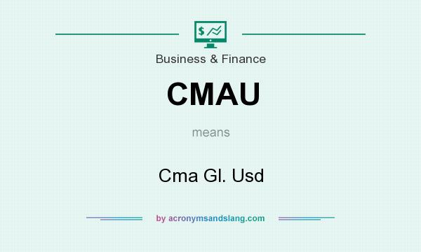 What does CMAU mean? It stands for Cma Gl. Usd