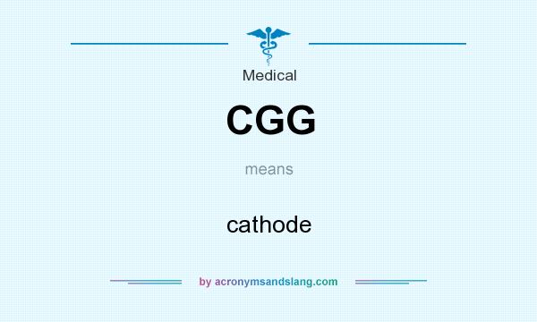 What does CGG mean? It stands for cathode