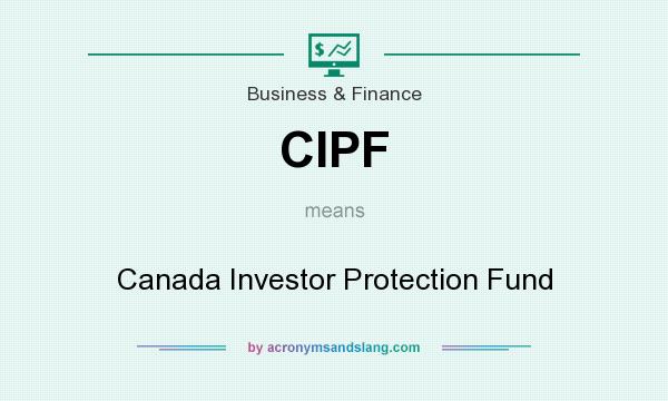 What does CIPF mean? It stands for Canada Investor Protection Fund