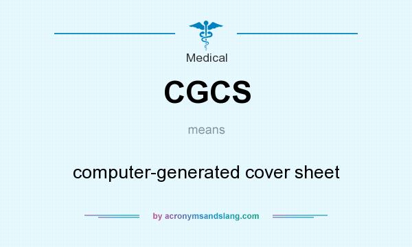 What does CGCS mean? It stands for computer-generated cover sheet