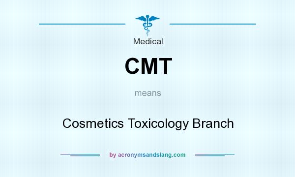 What does CMT mean? It stands for Cosmetics Toxicology Branch