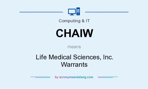What does CHAIW mean? It stands for Life Medical Sciences, Inc. Warrants