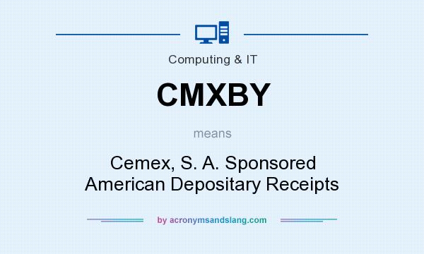 What does CMXBY mean? It stands for Cemex, S. A. Sponsored American Depositary Receipts