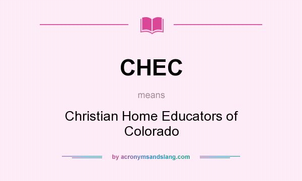 What does CHEC mean? It stands for Christian Home Educators of Colorado
