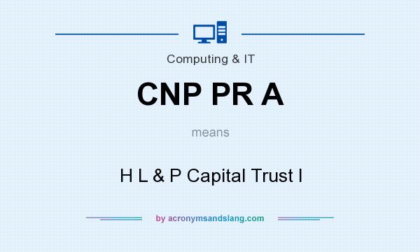 What does CNP PR A mean? It stands for H L & P Capital Trust I