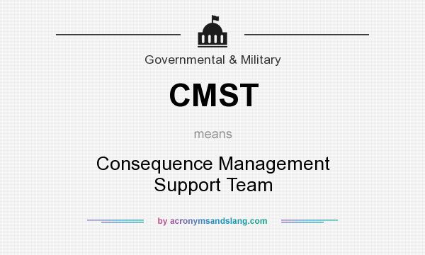 What does CMST mean? It stands for Consequence Management Support Team