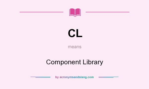 What does CL mean? It stands for Component Library