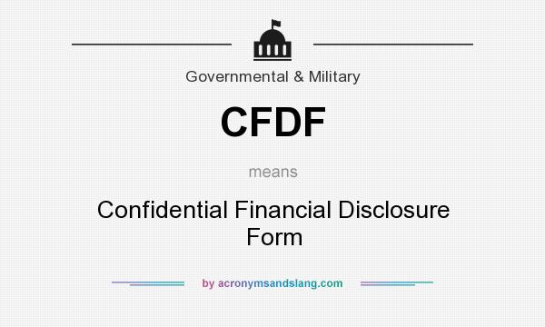 What does CFDF mean? It stands for Confidential Financial Disclosure Form