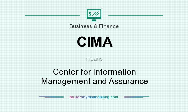 What does CIMA mean? It stands for Center for Information Management and Assurance