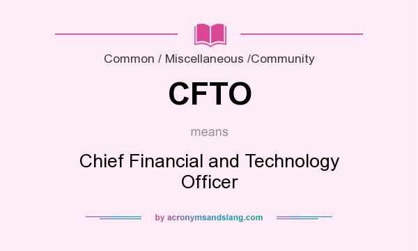 What does CFTO mean? It stands for Chief Financial and Technology Officer