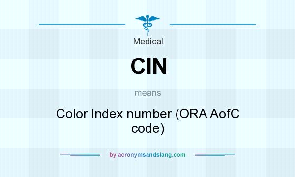 What does CIN mean? It stands for Color Index number (ORA AofC code)