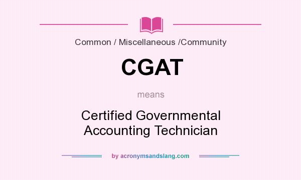 What does CGAT mean? It stands for Certified Governmental Accounting Technician