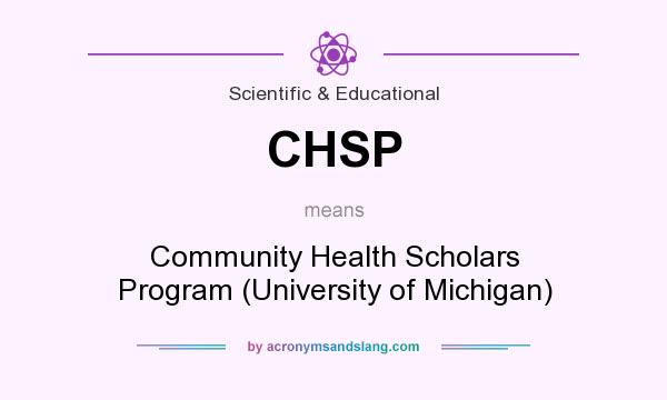 What does CHSP mean? It stands for Community Health Scholars Program (University of Michigan)