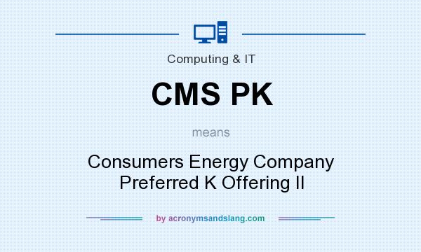 What does CMS PK mean? It stands for Consumers Energy Company Preferred K Offering II