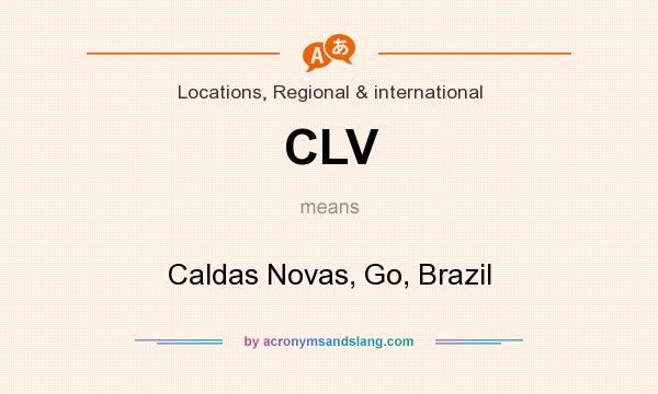 What does CLV mean? It stands for Caldas Novas, Go, Brazil