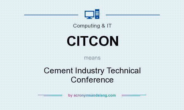 What does CITCON mean? It stands for Cement Industry Technical Conference
