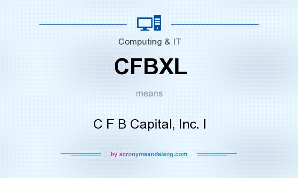 What does CFBXL mean? It stands for C F B Capital, Inc. I
