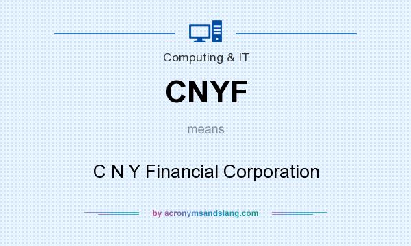 What does CNYF mean? It stands for C N Y Financial Corporation