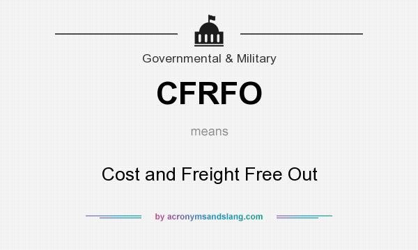 What does CFRFO mean? It stands for Cost and Freight Free Out