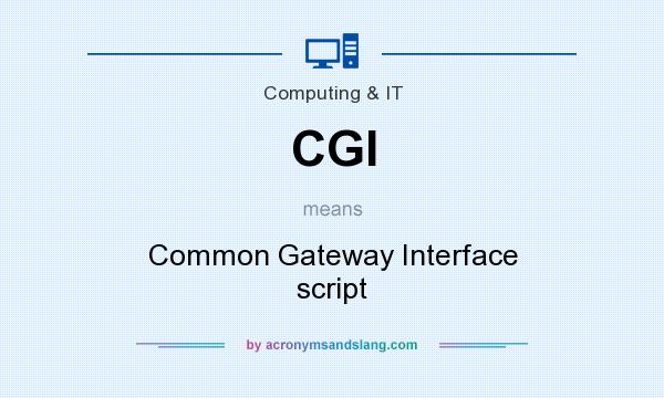 What does CGI mean? It stands for Common Gateway Interface script