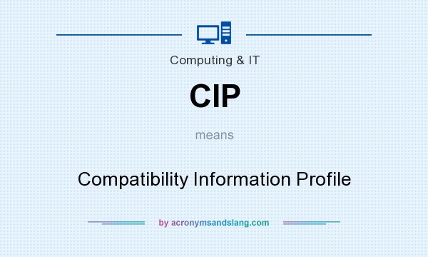 What does CIP mean? It stands for Compatibility Information Profile
