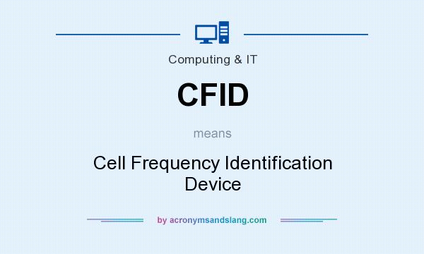 What does CFID mean? It stands for Cell Frequency Identification Device