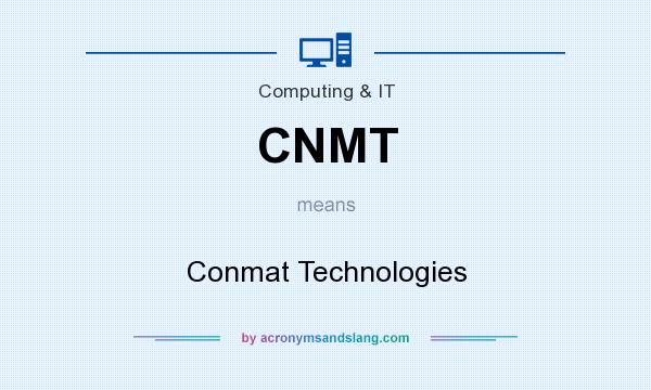 What does CNMT mean? It stands for Conmat Technologies