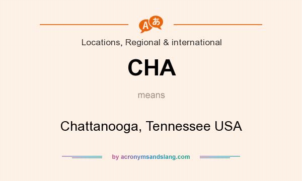 What does CHA mean? It stands for Chattanooga, Tennessee USA