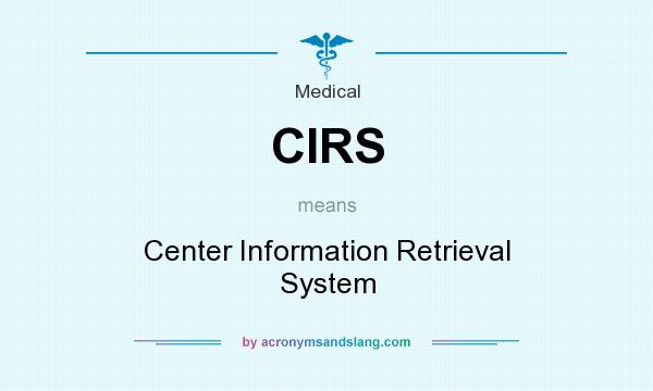 What does CIRS mean? It stands for Center Information Retrieval System
