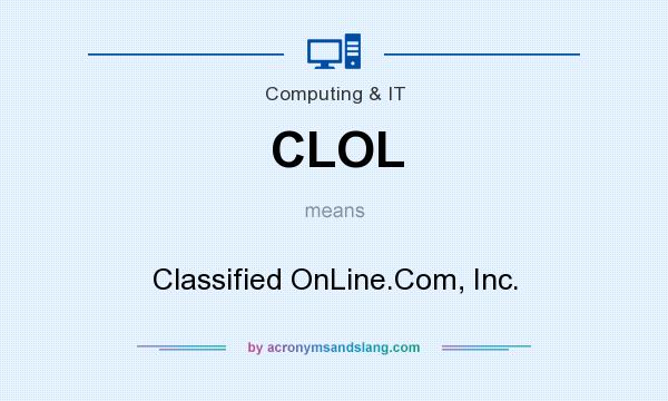 What does CLOL mean? It stands for Classified OnLine.Com, Inc.