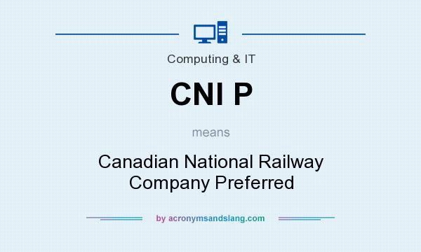 What does CNI P mean? It stands for Canadian National Railway Company Preferred