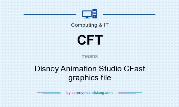 What does CFT mean? It stands for Disney Animation Studio CFast graphics file