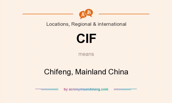 What does CIF mean? It stands for Chifeng, Mainland China