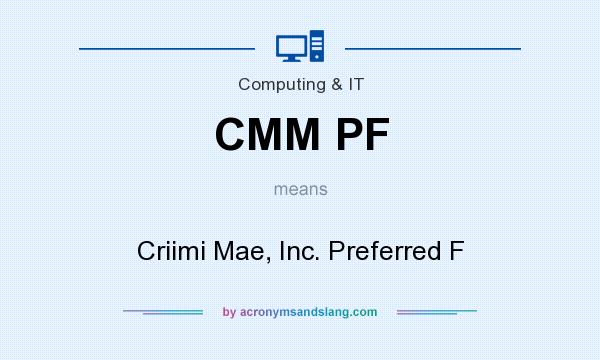 What does CMM PF mean? It stands for Criimi Mae, Inc. Preferred F
