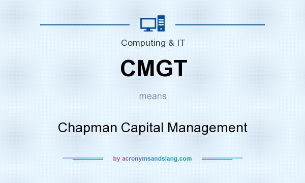 What does CMGT mean? It stands for Chapman Capital Management