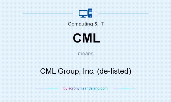 What does CML mean? It stands for CML Group, Inc. (de-listed)