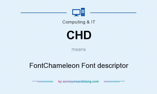 What does CHD mean? It stands for FontChameleon Font descriptor