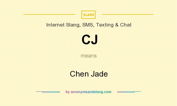 What does CJ mean? It stands for Chen Jade