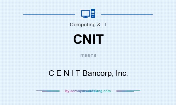 What does CNIT mean? It stands for C E N I T Bancorp, Inc.